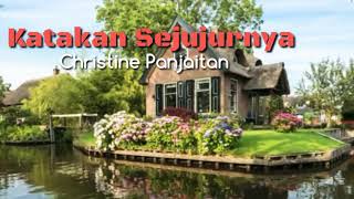 Download lagu Katakan Sejujurnya -Christine Panjaitan   (Lyrics) mp3