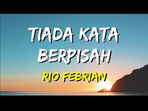 Rio Febrian - Tiada Kata Berpisah (Lirik)