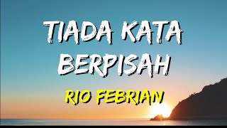 Download lagu Rio Febrian - Tiada Kata Berpisah (Lirik) mp3