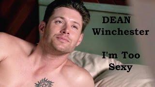 Dean Winchester I&#39;m Too Sexy