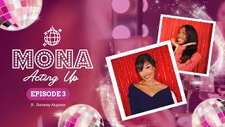 MONA ACTING UP - EPISODE 3 (w/ Danessy Auguste)