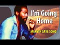 Marvin Gaye I'm Going Home