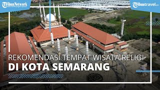 Rekomendasi Tempat Wisata Religi di Semarang, Ada Masjid Bahtera Nabi Nuh yang Mirip bak Kapal Besar