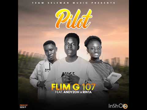 Flim G 107 (The Seleman) ft Andyzoh & Rinta - Pilot (Prod by Sem P)