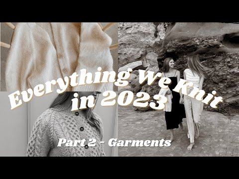 Everything We Knit in 2023 - Garments (Part 2)