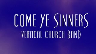 Come Ye Sinners - Vertical Church Band