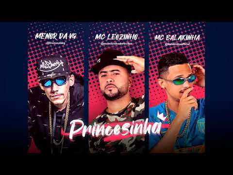 MC BALAKINHA, MC LEOZINHO E MENOR DA VG - PRINCESINHA - MÚSICA NOVA