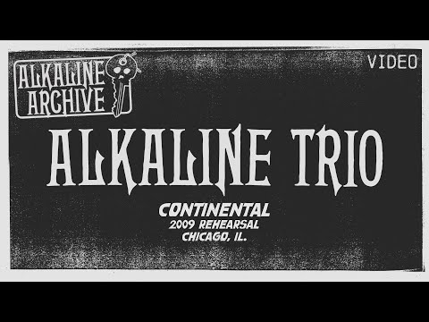 Thumbnail for Alkaline Trio - Continental (2009 Rehearsal) - The Alkaline Archive by Alkaline Trio