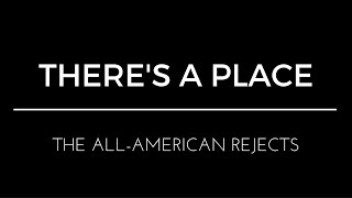 There&#39;s a Place Lyrics | The All American Rejects