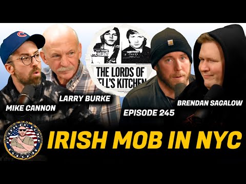 Irish Mob in NYC | American Loser Podcast Ep 245 w/ LP Burke, Mike Cannon & Brendan Sagalow