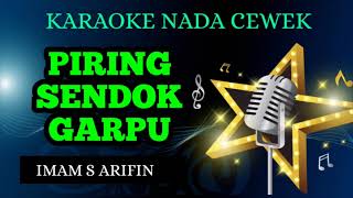 Download lagu PIRING SENDOK GARPU - IMAM S ARIFIN - KARAOKE NADA CEWEK   LIRIK mp3