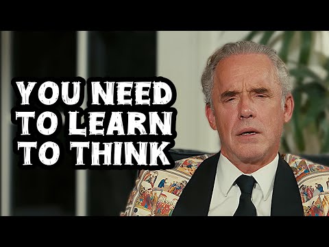 Jordan Peterson: "You Need to Learn to Think"