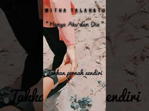 Story wa mitha talahatu "Hanya aku dan dia" (lyrics video)