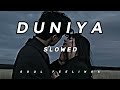 Duniya Slowed || Soul Feelings ||