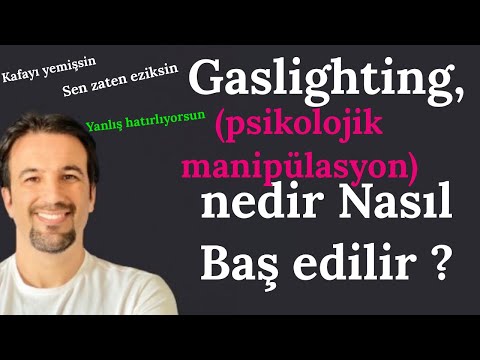 Gaslighting, (Psikolojik Manipülasyon)  Nedir Nasıl Baş Edilir ?