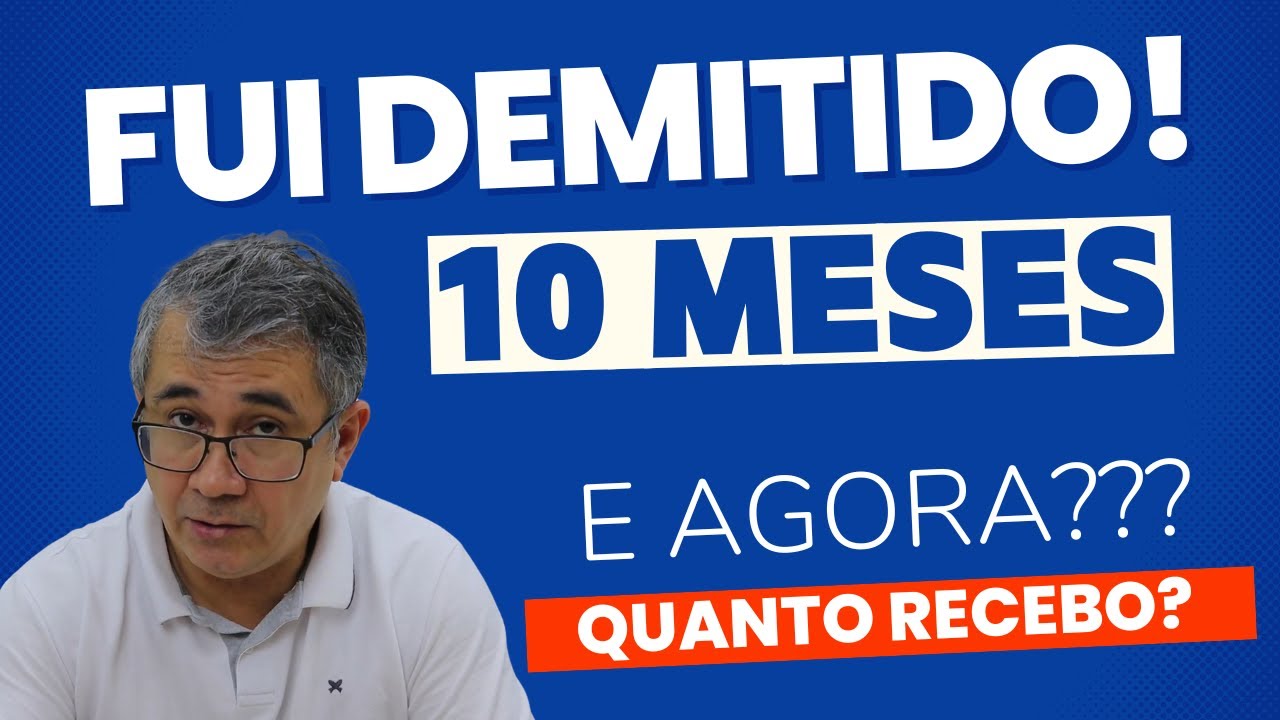 FUI DEMITIDO COM 10 MESES DE TRABALHO - VEJA A GRANA QUE RECEBI