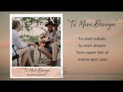 Tu Meri Duniya || Ruokuo Kense || Official Lyric Video || Hindi Song
