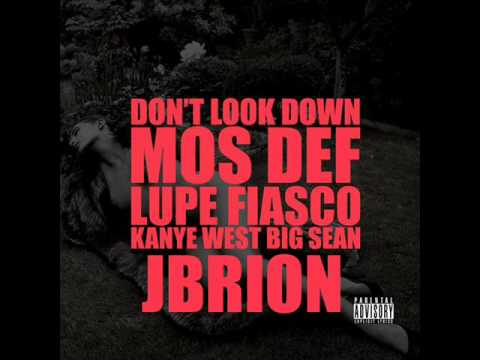 JBRION DONT LOOK DOWN KANYE WEST BIG SEAN LUPE FIASCO MOS DEF .wmv