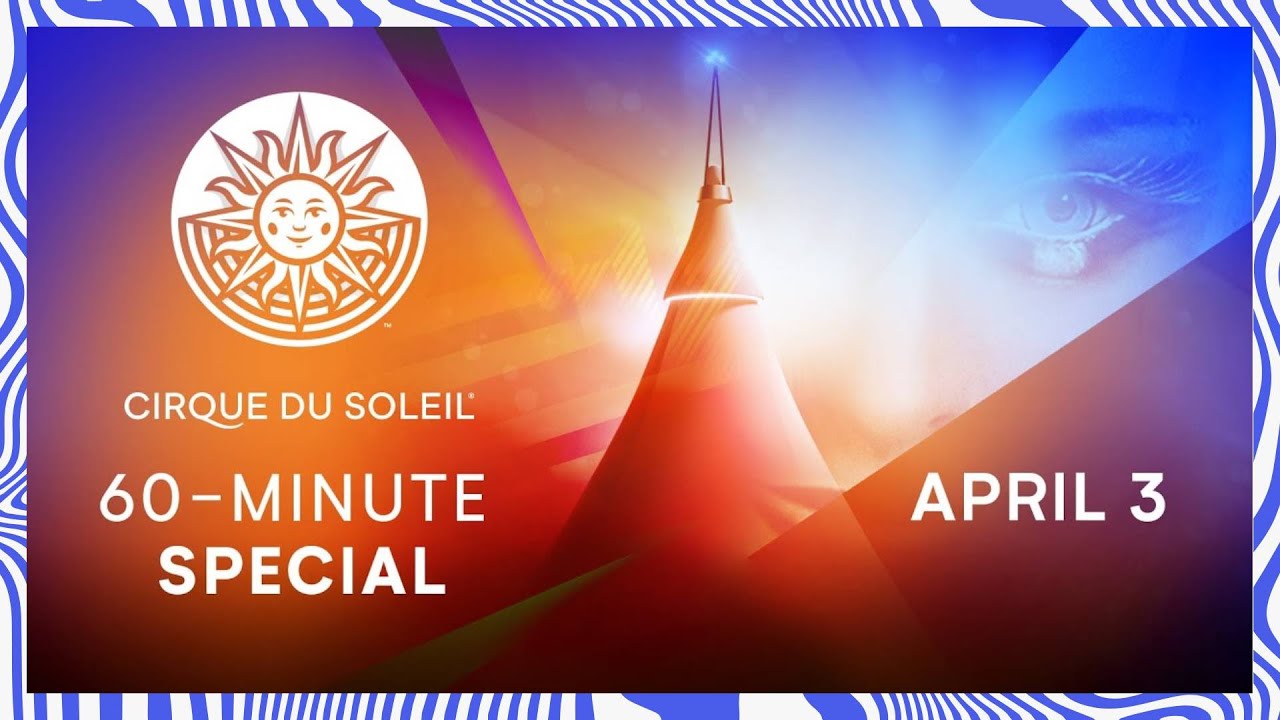60-MINUTE SPECIAL | Cirque du Soleil | April 3