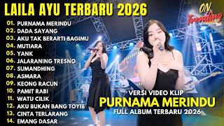 Download lagu LAILA AYU - PURNAMA MERINDU - DADA SAYANG - FULL ALBUM DANGDUT KOPLO TERBARU 2026 mp3