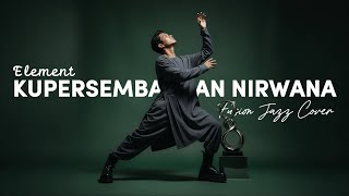 Download lagu ELEMENT - KUPERSEMBAHKAN NIRWANA (2005) | FUSION JAZZ COVER #NNMRequest @irsansanoe mp3