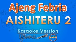 Download lagu Ajeng Febria - Aishiteru 2 (Karaoke) | GMusic mp3