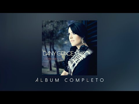 Dany Grace - DEPENDENTE (ÁLBUM COMPLETO)