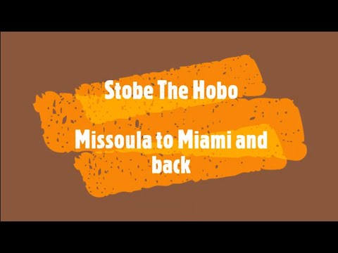 Stobe the Hobo - Missoula to Miami and Back