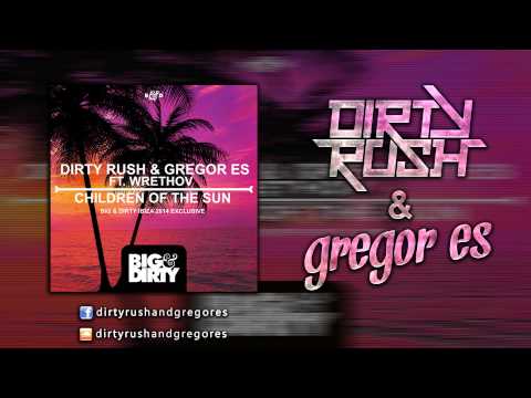 Dirty Rush & Gregor Es ft. Wrethov - Children Of The Sun (Original Mix) * OUT NOW *
