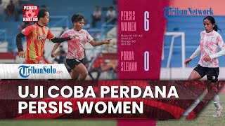 Persis Hari Ini: Uji Coba Perdana Persis Women, Menang Setengah Lusin Gol atas Lawannya PORDA Sleman