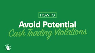 Cash Trading Rules: Avoiding Potential Violations | Fidelity Investments