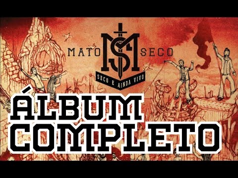 Mato Seco - Seco e Ainda Vivo - Álbum Completo