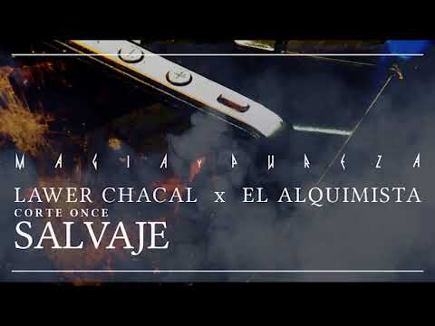 LAWER CHACAL X EL ALQUIMISTA - .11 Salvaje - #MAGIAYPUREZA