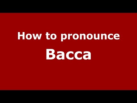 How to pronounce Bacca (Colombian Spanish/Colombia)  - PronounceNames.com