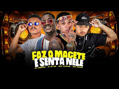 FAZ O MACETE E SENTA NELE - MECK GIBIZINHO, ZECA MALVINA, MC LOUKINHO , MC DU RED