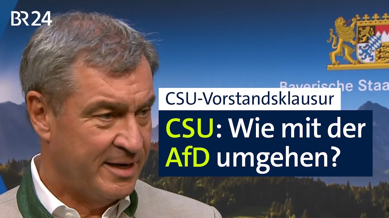 CSU-Vorstandsklausur: Wie mit der AfD umgehen? | BR24