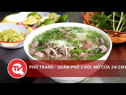 Phở Trang - quán phở 3 dias, mở cửa 24/24h | Truyền hình Quốc hội Việt Nam
