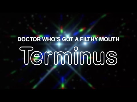 DOCTOR WHO'S GOT A FILTHY MOUTH... TERMINUS | Doctor Who | Parody | No Swearing