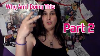 Why Am I Doing This: Part 2