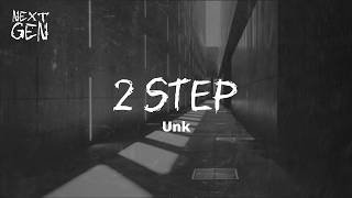 Unk – 2 Step / lyrics