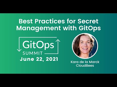 Best Practices for Secret Management with GitOps - Kara de la Marck, CloudBees