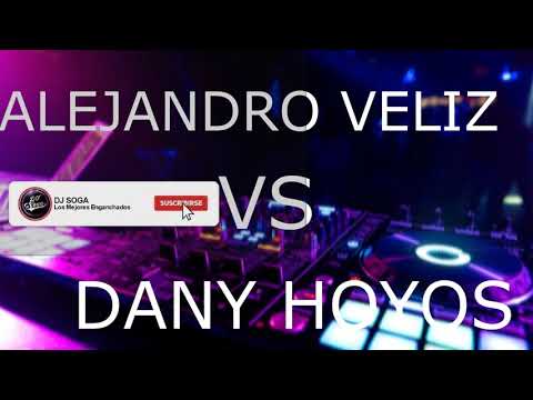 DANY HOYOS VS ALEJANDRO VELIZ ???????? - DJ SOGA 2020