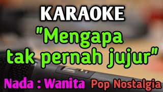 Download lagu MENGAPA TAK PERNAH JUJUR - KARAOKE || NADA WANITA CEWEK || Pop Nostalgia || Dian Piesesha mp3