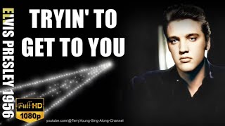 Elvis 1956 Tryin&#39; to Get to You 1080 HQ Lyrics