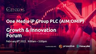 one-media-ip-group-lon-omip-michael-infante-ceo-cenkos-securities-growth-innovation-forum-on-tuesday-8th-february-2022