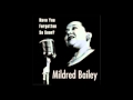 MILDRED BAILEY - Have You Forgotten So Soon? (1938)