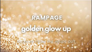 Golden Glow-Up ✨ Rampage