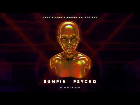 Jaxx & Vega & SaberZ vs. Ava Max - Bumpin Psycho (DAANERZ Mashup)