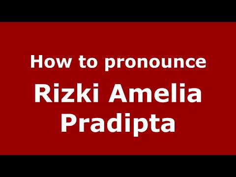 How to pronounce Rizki Amelia Pradipta (Indonesia/Indonesian) - PronounceNames.com