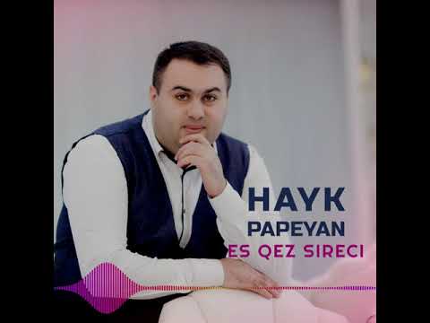 HAYK PAPEYAN - ES QEZ SIRECI | HAYKAKAN ERG 2021